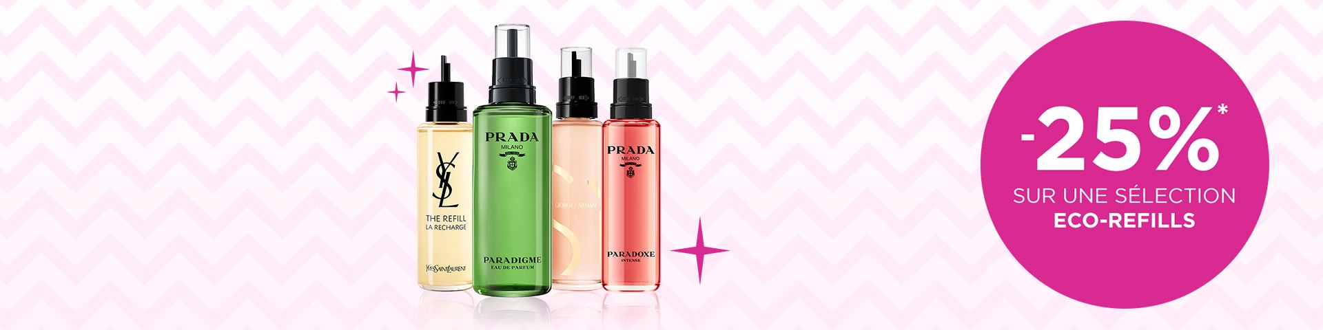 - 25% sur une sélection Eco-Refills* - 25% sur une sélection Eco-Refills*