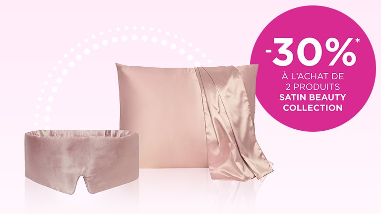 -30%* à l’achat de 2 produits SATIN BEAUTY COLLECTION* -30%* à l’achat de 2 produits SATIN BEAUTY COLLECTION*
