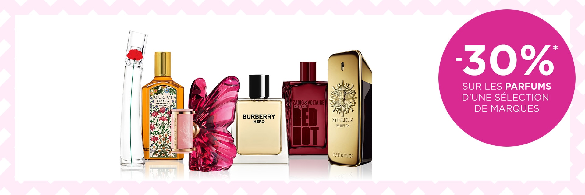 -30 % sur les parfums d’une sélection de marques* -30 % sur les parfums d’une sélection de marques*