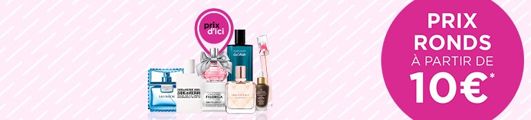Prix ronds à partir de 10€* Prix ronds à partir de 10€*