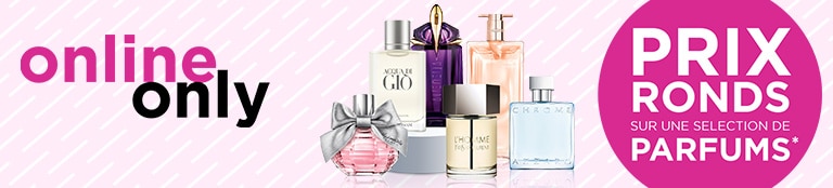 Prix ronds sur une sélection de parfums* Prix ronds sur une sélection de parfums*