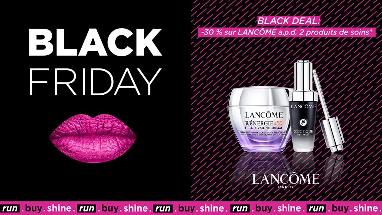 BLACK DEAL: -30% sur LANCÔME à partir de 2 produits de soins* BLACK DEAL: -30% sur LANCÔME à partir de 2 produits de soins*
