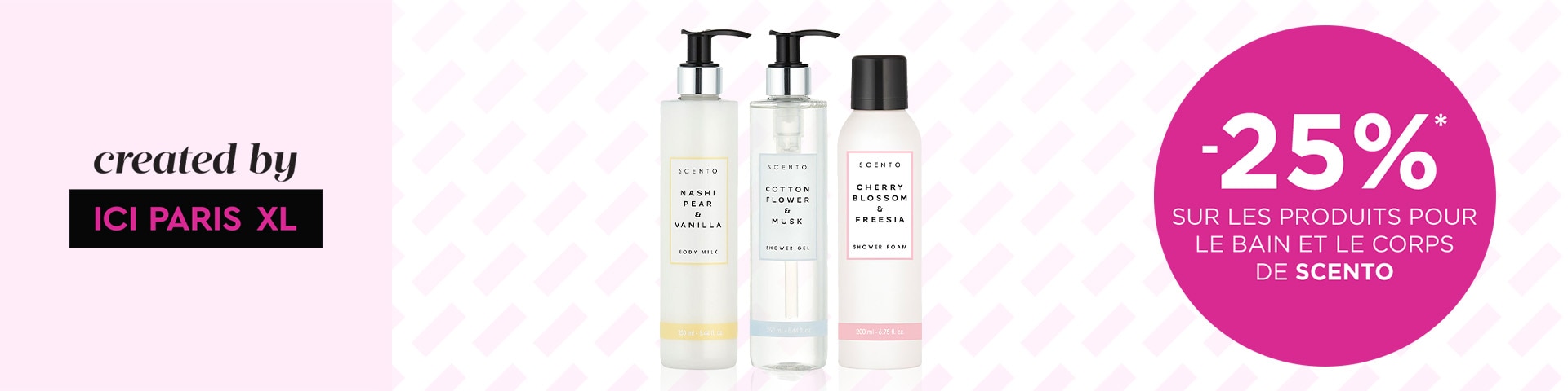 -25% sur les produits pour le bain et le corps de SCENTO* -25% sur les produits pour le bain et le corps de SCENTO*
