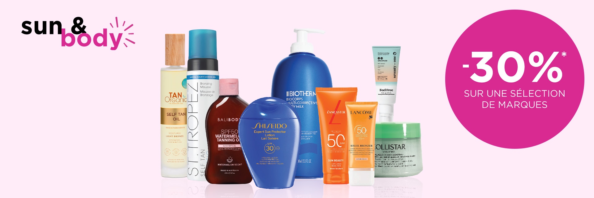 '-30 % à l’achat de 2 produits Sun & Body sur des marques sélectionnées '-30 % à l’achat de 2 produits Sun & Body sur des marques sélectionnées