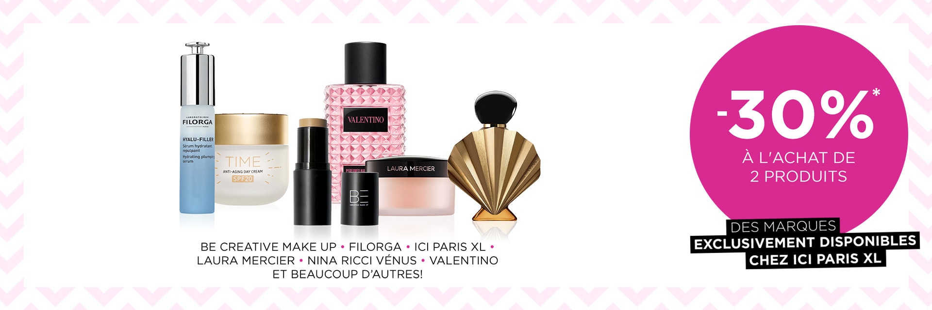 -30 % à partir de 2 de nos marques exclusives* -30 % à partir de 2 de nos marques exclusives*