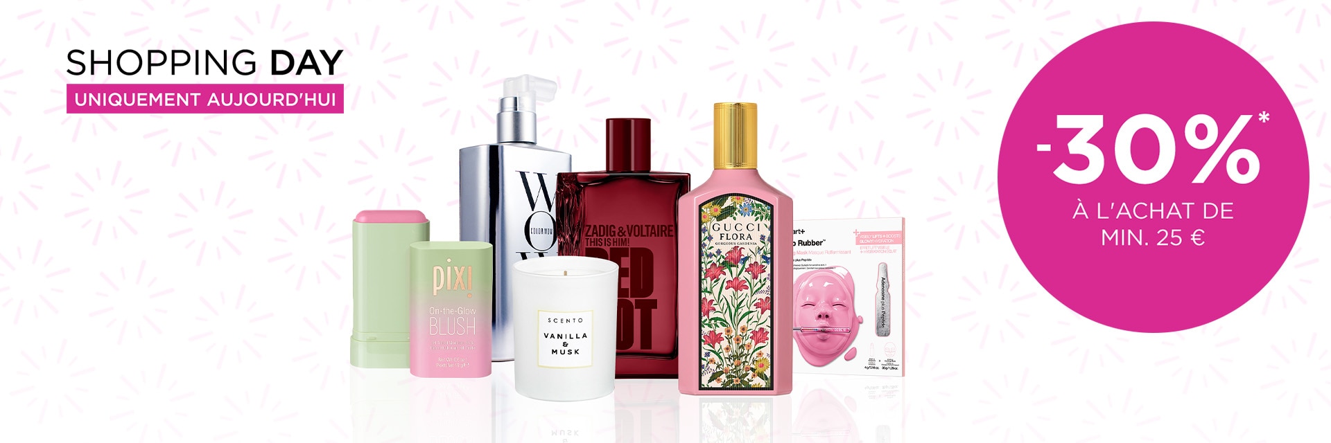 -30% à l'achat de min. €25* -30% à l'achat de min. €25*