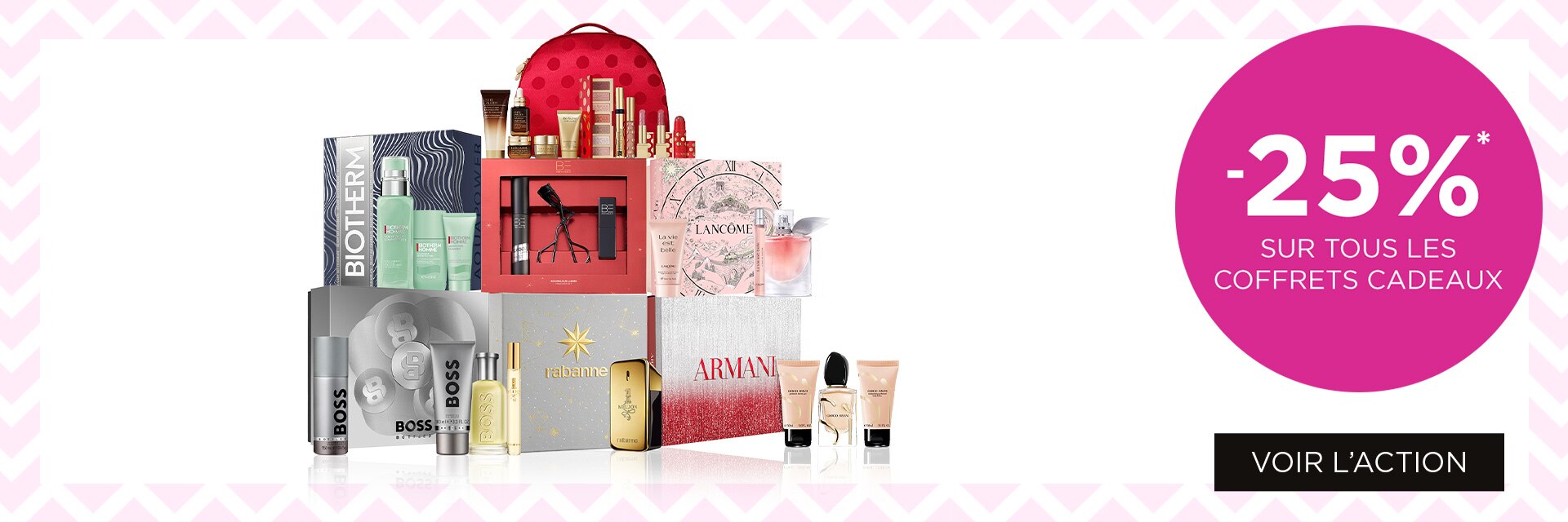 Coffrets Cadeaux: -25% sur tous les coffrets cadeaux*	 Coffrets Cadeaux: -25% sur tous les coffrets cadeaux*